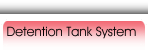 Detention Tank System